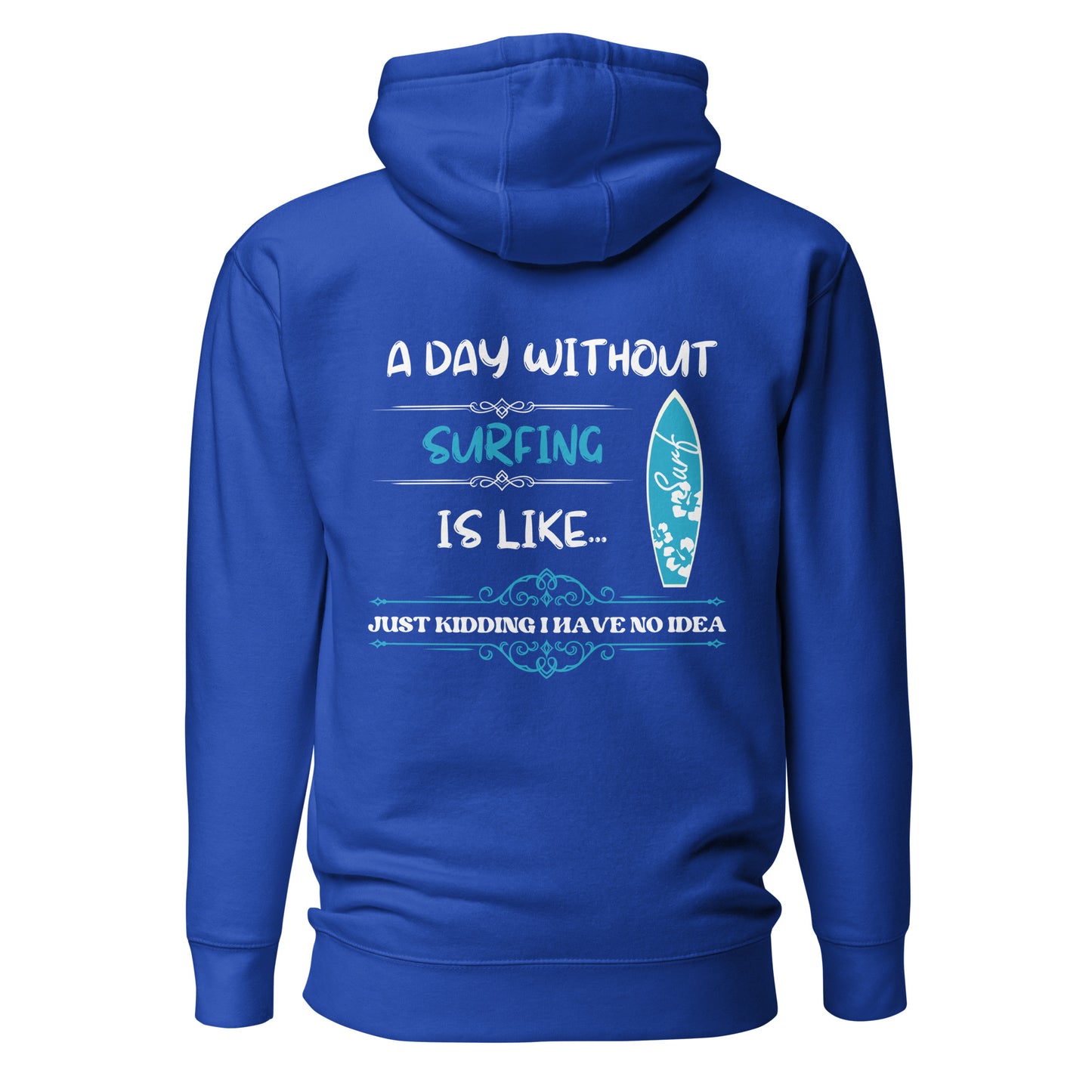 Without Surfing Premium Hoodie